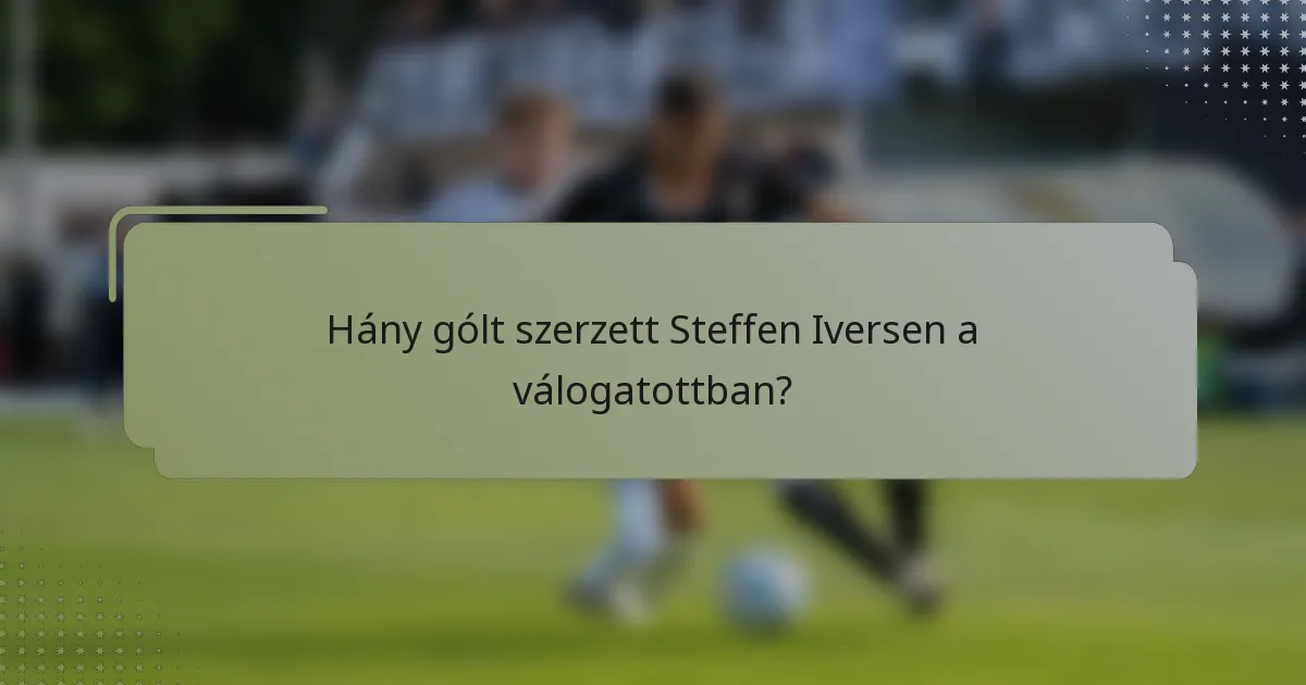 Hány gólt szerzett Steffen Iversen a válogatottban?