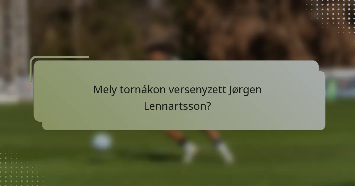 Mely tornákon versenyzett Jørgen Lennartsson?