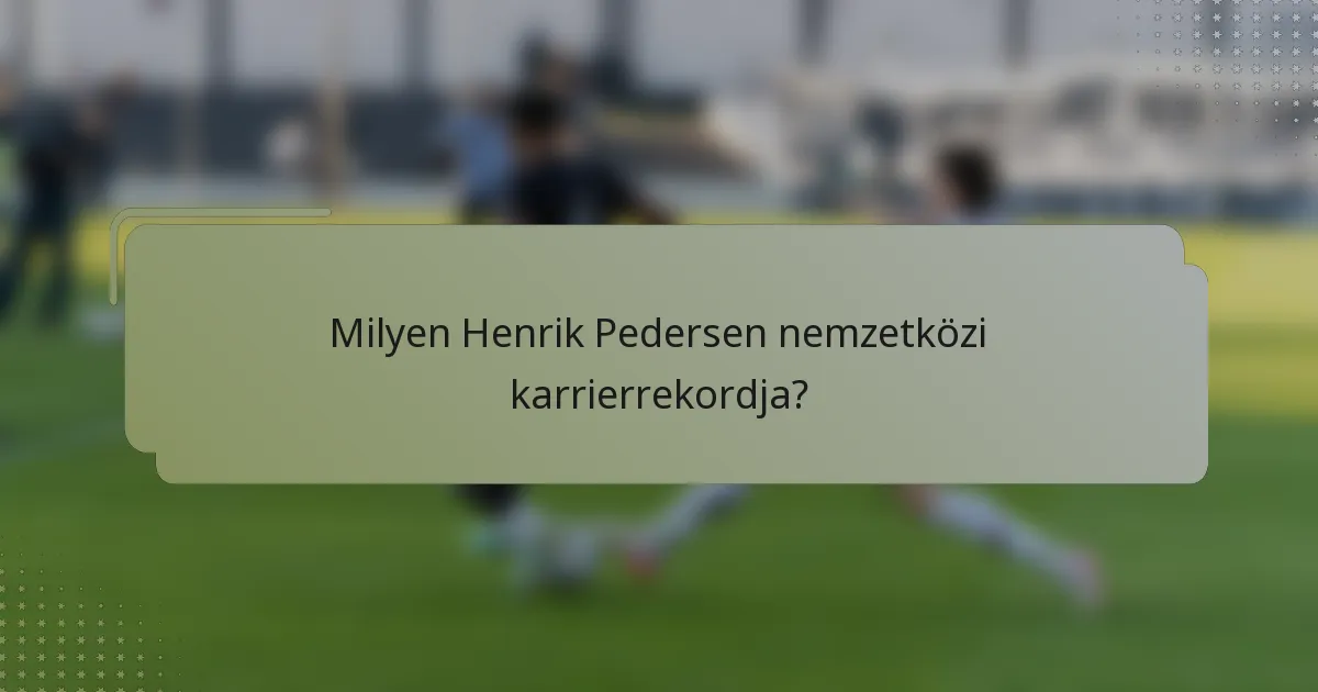 Milyen Henrik Pedersen nemzetközi karrierrekordja?