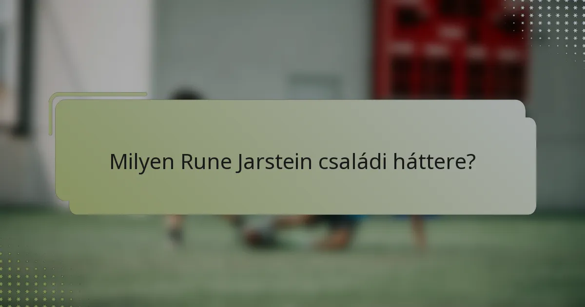 Milyen Rune Jarstein családi háttere?