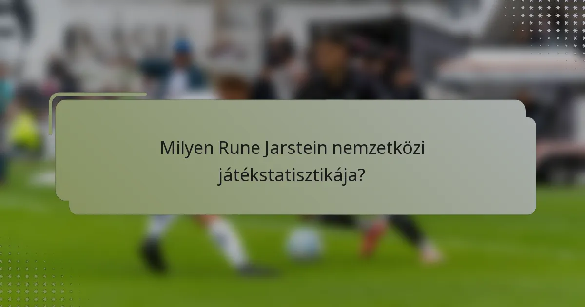 Milyen Rune Jarstein nemzetközi játékstatisztikája?