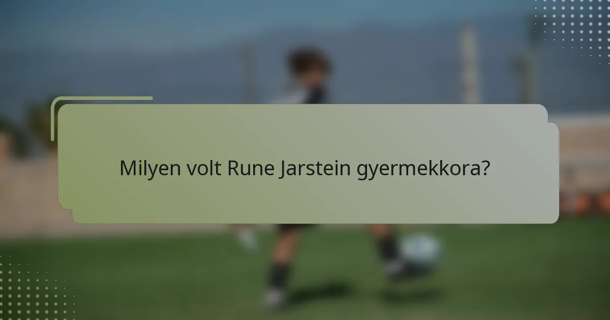 Milyen volt Rune Jarstein gyermekkora?