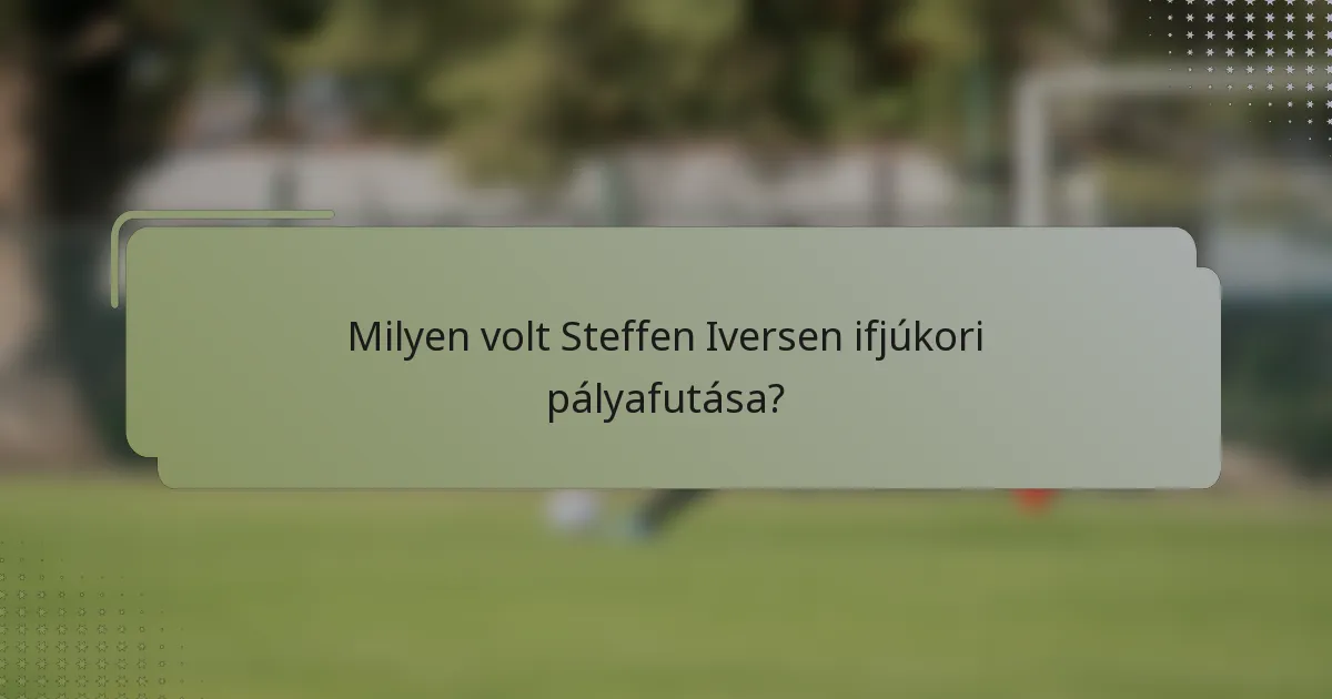Milyen volt Steffen Iversen ifjúkori pályafutása?