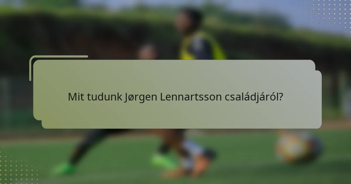Mit tudunk Jørgen Lennartsson családjáról?